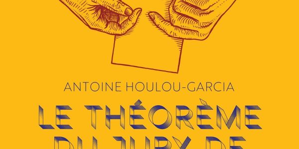 Antoine Houlou-Garcia, Le théorème du Jury de Condorcet. Les mathématiques au service de la démocratie ?